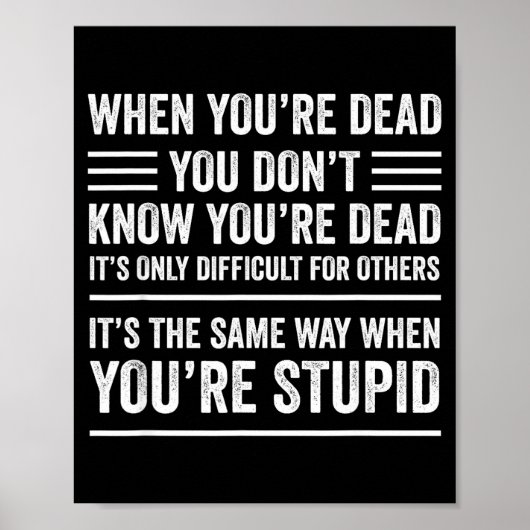 When You're Dead Sarcastic Adult Humor  Poster (Vorne)