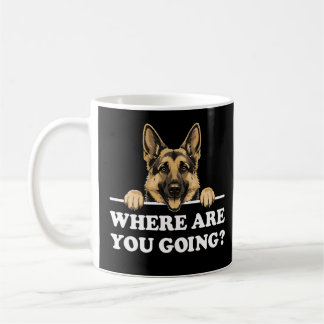 Where Are You Going Funny German Shepherd Kaffeetasse