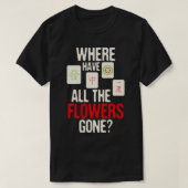 Where Have All The Flowers Gone - Mahjong Player G T-Shirt (Design vorne)