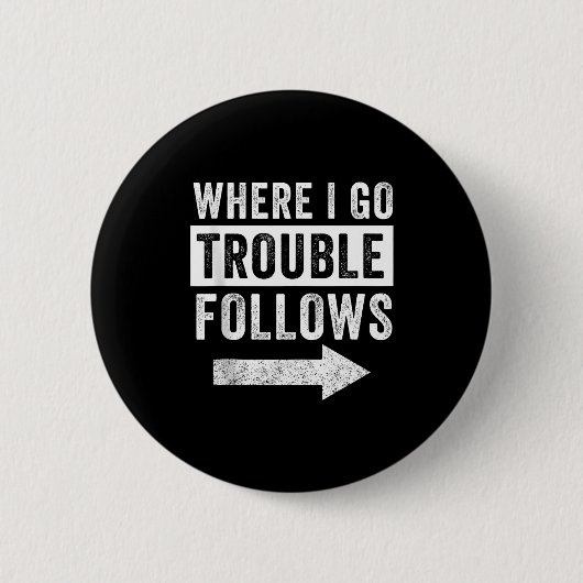 Where I Go Trouble Follows Funny Matching Couple S Button (Vorderseite)