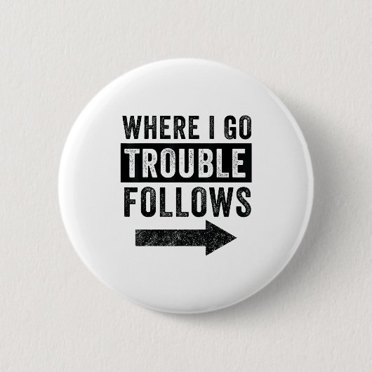 Where I Go Trouble Follows Funny Matching Couple S Button (Vorderseite)