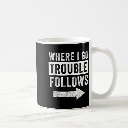 Where I Go Trouble Follows Funny Matching Couple S Kaffeetasse (Rechts)