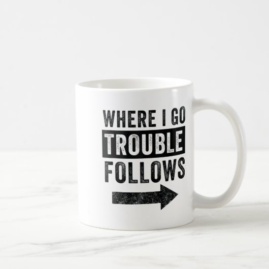 Where I Go Trouble Follows Funny Matching Couple S Kaffeetasse (Rechts)