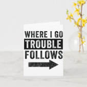 Where I Go Trouble Follows Funny Matching Couple S Karte (Gelbe Blume)