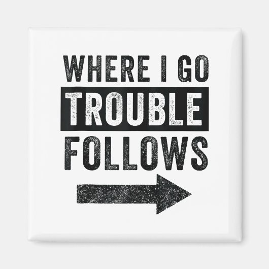 Where I Go Trouble Follows Funny Matching Couple S Magnet (Vorne)