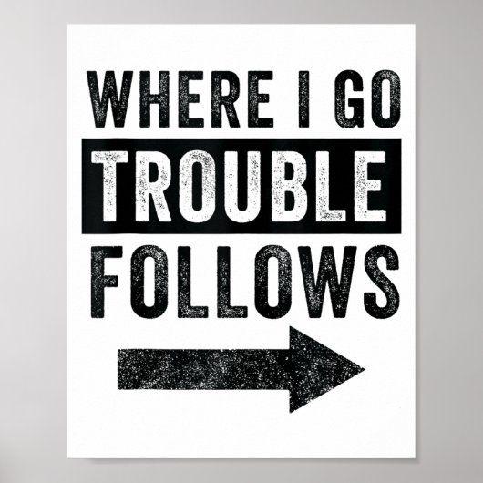 Where I Go Trouble Follows Funny Matching Couple S Poster (Vorne)