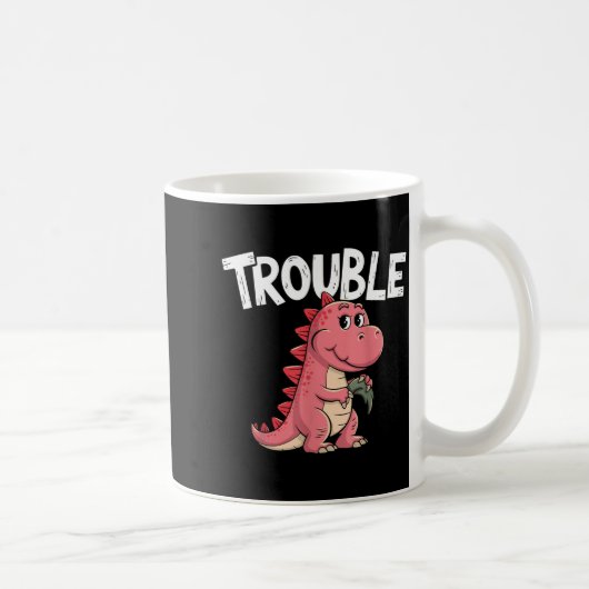 Where I Go Trouble Follows I'm Trouble Funny Dinos Kaffeetasse (Rechts)