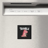 Where I Go Trouble Follows I'm Trouble Funny Dinos Magnet (In Situ (Geschirrspüler))