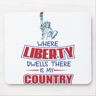 Where liberty dwells there is my country mousepad