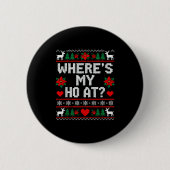 Where My Ho's At Ho Matching Couple Christmas Ugly Button (Vorderseite)