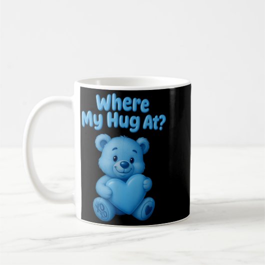 Where My Hug At Cute Teddy Bear Holdin Heart Funny Kaffeetasse (Links)