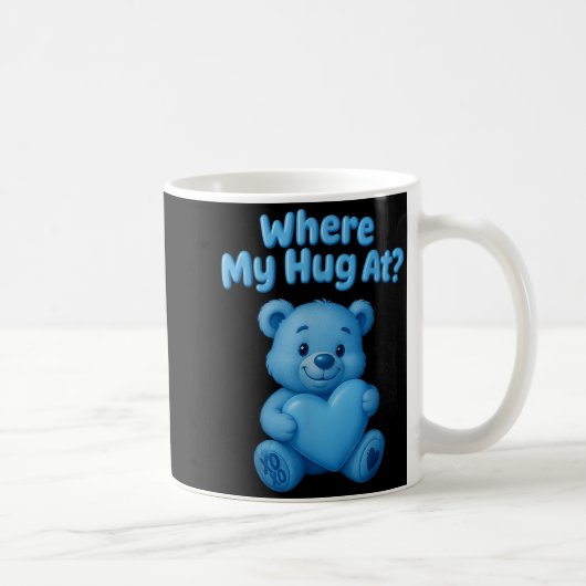 Where My Hug At Cute Teddy Bear Holdin Heart Funny Kaffeetasse (Rechts)