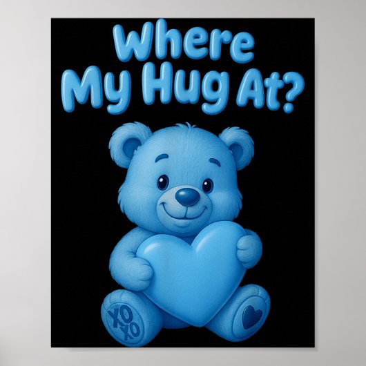 Where My Hug At Cute Teddy Bear Holdin Heart Funny Poster (Vorne)