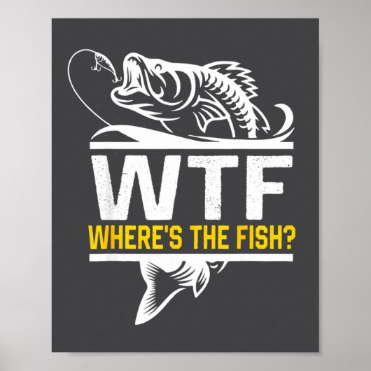Where S The Fish Wtf Men S Funny Fishing Poster (Vorne)