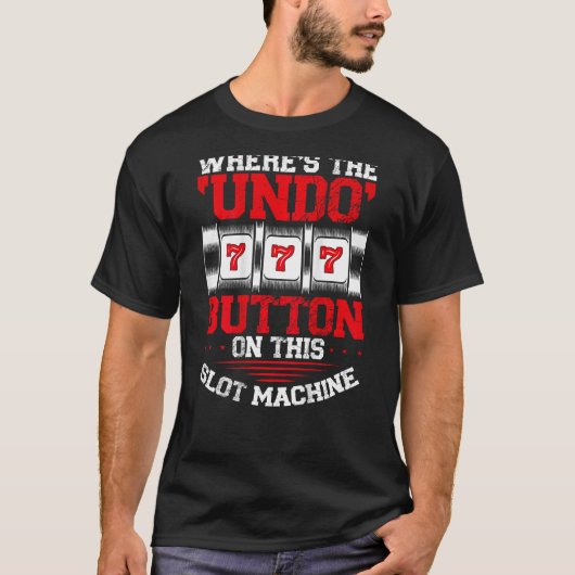 Where s The Undo Button Slot Machine Backprint Cas T-Shirt (Vorderseite)
