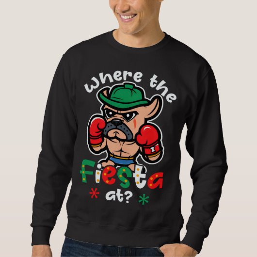 Where The Fiesta Dog Cinco De Mayo Boxing Sweatshirt (Vorderseite)