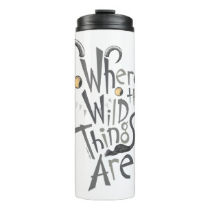 Where the Wild Things Are Zitat-Grafik Thermosbecher