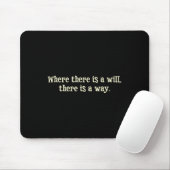 Where There Is A Will There Is A Way Motivational Mousepad (Mit Mouse)