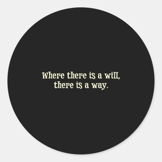 Where There Is A Will There Is A Way Motivational  Runder Aufkleber (Vorderseite)