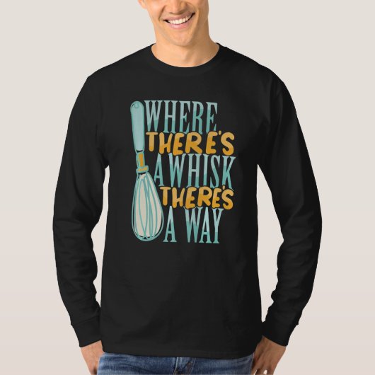 Where There's a Whisk Baking Bakery Donut Cake Bak T-Shirt (Vorderseite)