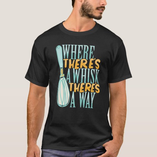 Where There's a Whisk Baking Bakery Donut Cake Bak T-Shirt (Vorderseite)