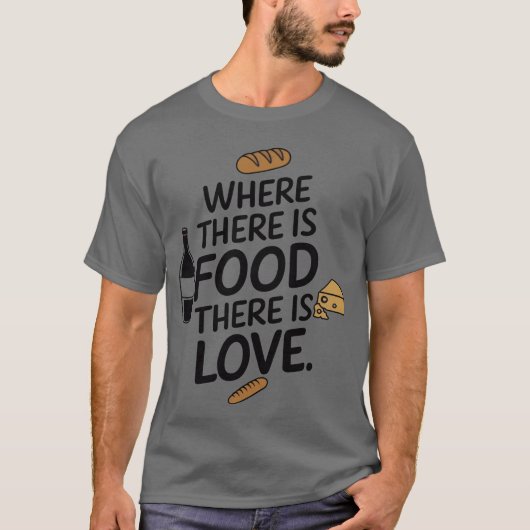 Wherehere Is Foodhere Is Love friend T-Shirt (Vorderseite)