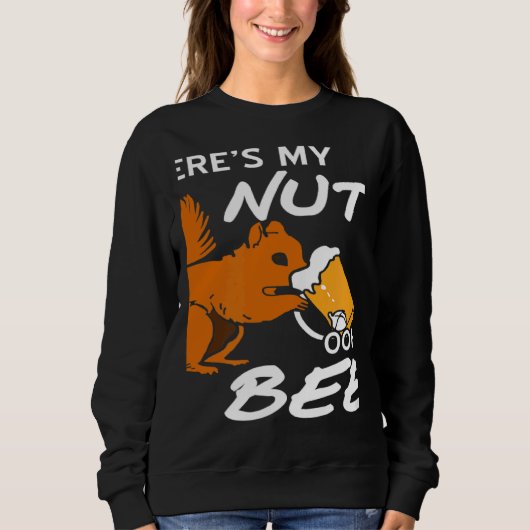 Where's My Nuts OOHH BEER Squirrel Present Sweatshirt (Vorderseite)