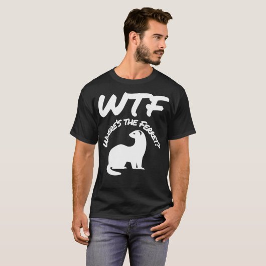 Wheres the Ferret WTF Funny T-Shirt (Vorne ganz)