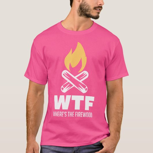 Wheres the Firewood Wtf Camping Tenting Geschenkid T-Shirt (Vorderseite)