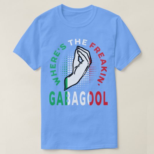 Wheres The Freakin Gabagool Italienische Slang Fun T-Shirt (Design vorne)