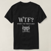 Wheres The Freightliner T-Shirt (Design vorne)
