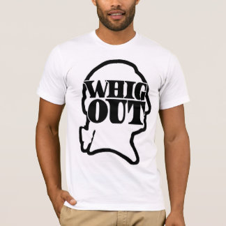 Whig-heraus T - Shirt