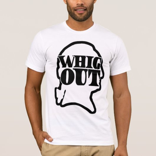 Whig-heraus T - Shirt (Vorderseite)
