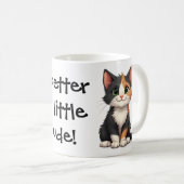 Whimsical Calico Kitten mit Cattitude Kaffeetasse (VorderseiteRechts)