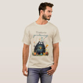 Whimsical Cat Gärtner "Ich würde lieber gärtnern" T-Shirt (Vorne ganz)