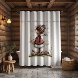 Whimsical Quote and Girl Shower Curtain Duschvorhang