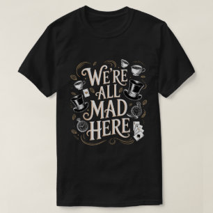Whimsical Tea Party Chaos Zitat-Shirt T-Shirt