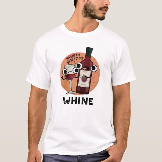 Whine Funny Wine Pub T-Shirt (Vorderseite)