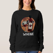 Whine Funny Wine Pun Dark BG Sweatshirt (Vorderseite)