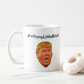#WhineyLittleBitch Anti Donald Trump Kaffeetasse