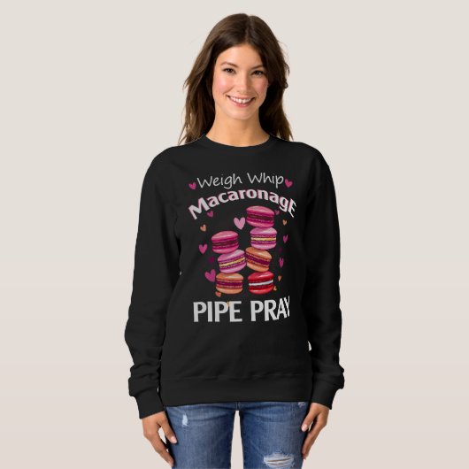 Whip Macaronage Pipe Pray Macaron Baker Sweatshirt (Vorne ganz)