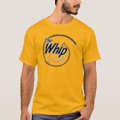 Whip 'Wählen Sie Ihre eigene Farbe' T - Shirt der (Vorderseite)