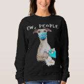 Whippet Ew Leute, die eine Gesichtsmaske tragen Sweatshirt (Vorderseite)