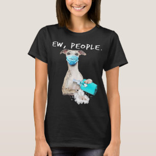 Whippet Ew Leute, die eine Gesichtsmaske tragen T-Shirt