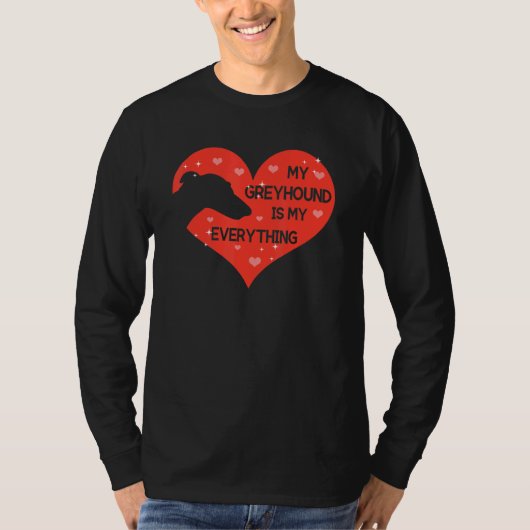 whippet for My Greyhound is my everything T-Shirt (Vorderseite)