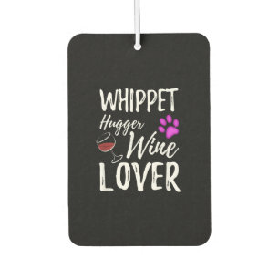 Whippet Hugger Wine Lover Dog Mama oder Hunde Vate Autolufterfrischer