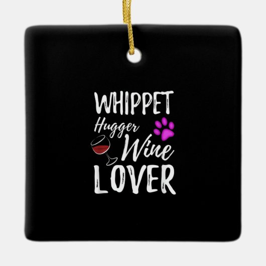 Whippet Hugger Wine Lover Dog Mama oder Hunde Vate Keramikornament (Vorderseite)
