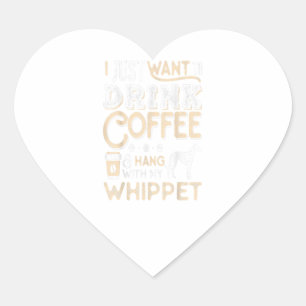 Whippet Mom Dad Coffee I Just Want Hang Drink Herz-Aufkleber