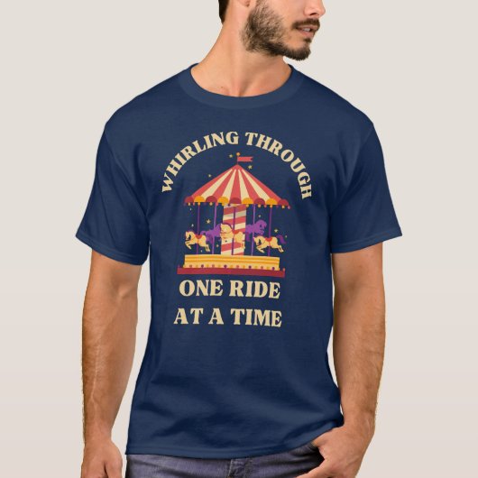 Whirling Through One Ride at a Time T-Shirt (Vorderseite)