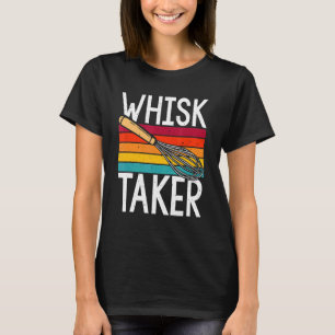 Whisk Taker Backpuff Cook Koch Baker T-Shirt